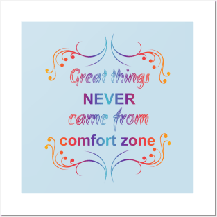 Great Things Never Come from Comfort Zone Design Posters and Art